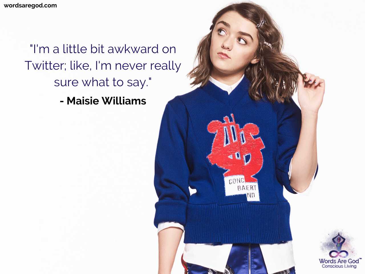 Maisie Williams Life Quotes by Maisie Williams